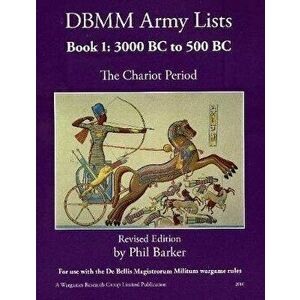 DBMM Army Lists Book 1: The Chariot Period 3000 BC to 500 BC, Paperback - Phil Barker imagine