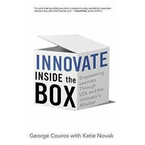 Innovate Inside the Box: Empowering Learners Through UDL and the Innovator's Mindset, Hardcover - George Couros imagine