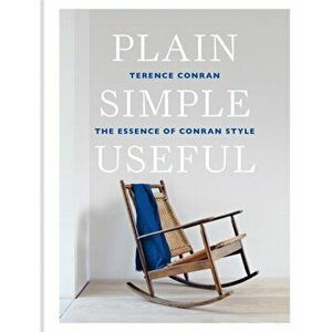 Plain Simple Useful. The Essence of Conran Style, Hardback - Sir Terence Conran imagine