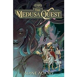 The Medusa Quest: The Legends of Olympus, Book 2, Paperback - Alane Adams imagine