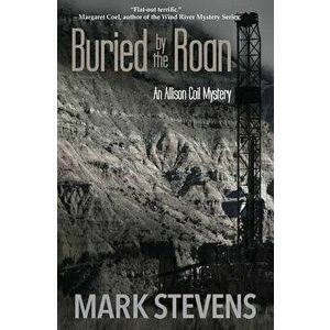 Buried by the Roan, Paperback - Mark Stevens imagine