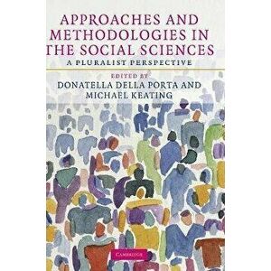 Approaches and Methodologies in the Social Sciences. A Pluralist Perspective, Hardback - *** imagine
