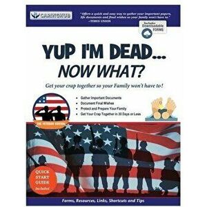 Yup I'm Dead...Now What? The Veteran Edition: A Guide to My Life Information, Documents, Plans and Final Wishes, Paperback - Caringhub imagine