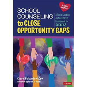 School Counseling to Close Opportunity Gaps. A Social Justice and Antiracist Framework for Success, 2 Revised edition, Paperback - C.heryl C. Holcomb- imagine