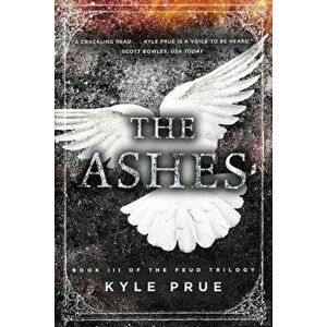 The Ashes: Book III of the Feud Trilogy, Paperback - Kyle Prue imagine