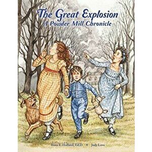 The Great Explosion A Powder Mill Chronicle, Paperback - Ilona E. Holland imagine