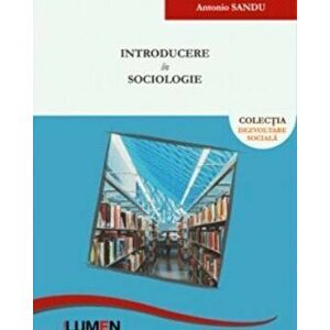 Introducere in sociologie - Antonio Sandu imagine