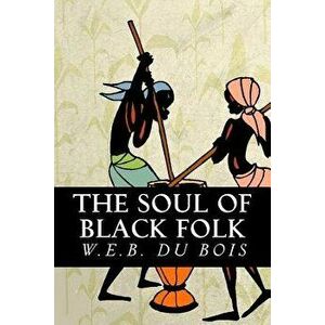 The Soul of Black Folk, Paperback - W. E. B. Du Bois imagine
