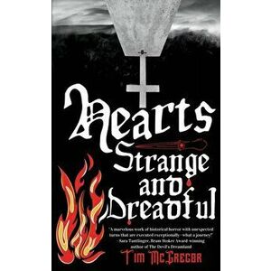 Hearts Strange and Dreadful, Paperback - Tim McGregor imagine