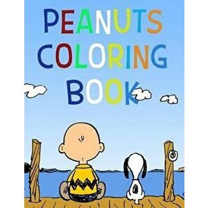 Peanuts Coloring Book: Gift For Kids, Boy & Girls With Unique Design Art, Paperback - Peanuts Book imagine