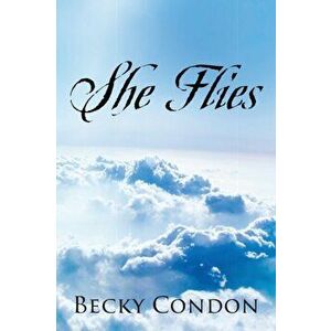 She Flies, Paperback - Becky Condon imagine