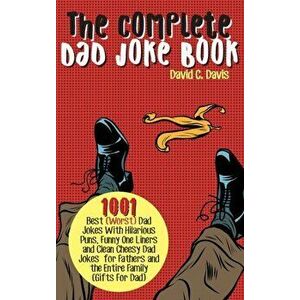The Complete Dad Joke Book: 1001 Best(Worst) Dad Jokes With Hilarious Puns, Funny One Liners and Clean Cheesy Dad Jokes for Fathers and the Entire - D imagine