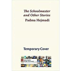 The Schoolmaster: & Other Stories, Paperback - Padma Hejmadi imagine