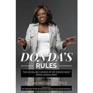 Donda's Rules: The Scholarly Documents of Dr. Donda West (Mother of Kanye West), Paperback - Garrard McClendon imagine