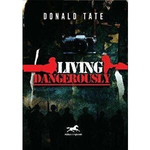 Living Dangerously. In Sweet Delusions and Datelines from Shrieking Hell, Hardback - Donald Tate imagine