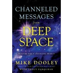 Channeled Messages from Deep Space: Wisdom for a Changing World, Paperback - Mike Dooley imagine