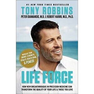 Life Force: How New Breakthroughs in Precision Medicine Can Transform the Quality of Your Life & Those You Love - Tony Robbins imagine