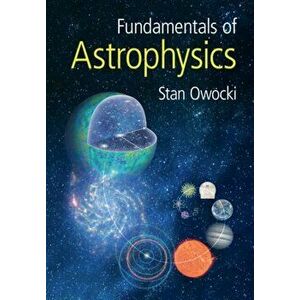 Fundamentals of Astrophysics, Paperback - Stan Owocki imagine