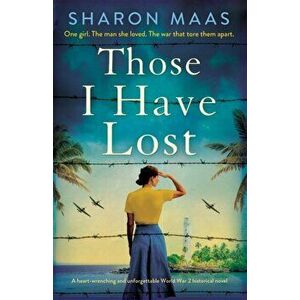 Those I Have Lost: A heart-wrenching and unforgettable World War 2 historical novel, Paperback - Sharon Maas imagine