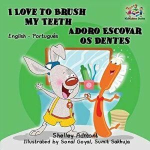 I Love to Brush My Teeth (English Portuguese Bilingual Book - Brazilian), Paperback - Shelley Admont imagine