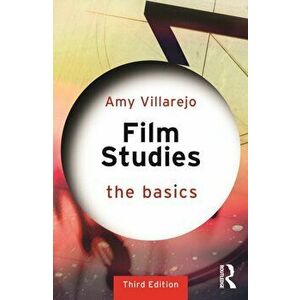 Film Studies. The Basics, 3 New edition, Paperback - Amy (Cornell University, USA) Villarejo imagine