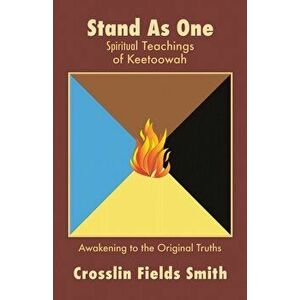 Stand As One: Spiritual Teachings of Keetoowah, Paperback - Crosslin Fields Smith imagine