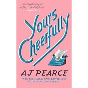 Yours Cheerfully, Paperback - AJ Pearce imagine