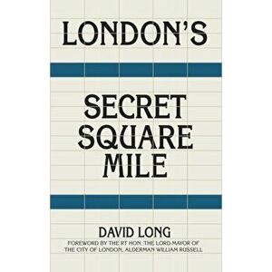 London's Secret Square Mile. 2 New edition, Hardback - David Long imagine