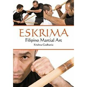 Eskrima. Filipino Martial Art, Paperback - Krishna Godhania imagine