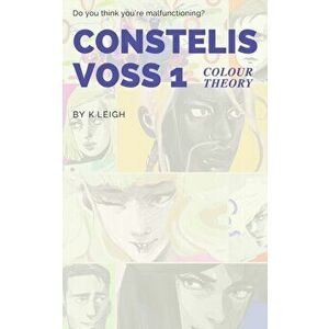 Constelis Voss Vol. 1: Colour Theory, Paperback - K. Leigh imagine