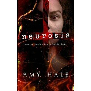 Neurosis: Seeing isn't always believing., Paperback - Amy Hale imagine