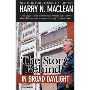 The Story Behind "In Broad Daylight", Paperback - Harry N. MacLean imagine