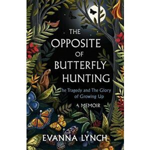 The Opposite of Butterfly Hunting. The Tragedy and The Glory of Growing Up: A Memoir, Hardback - Evanna Lynch imagine