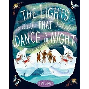 The Lights that Dance in the Night. 1, Hardback - Yuval Zommer imagine