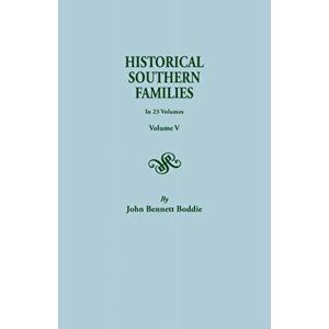 Historical Southern Families. in 23 Volumes. Volume V, Paperback - John Bennett Boddie imagine