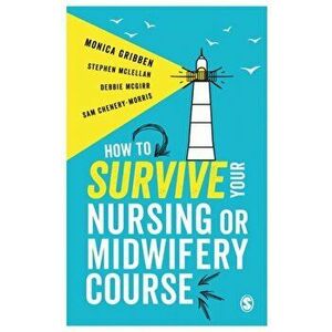 How to Survive your Nursing or Midwifery Course, Paperback - Sam Chenery-Morris imagine