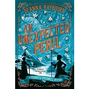An Unexpected Peril. A Veronica Speedwell Mystery #6, Paperback - Deanna Raybourn imagine