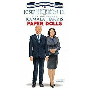 President Joseph R. Biden Jr. and Vice President Kamala Harris Paper Dolls: Commemorative Inaugural Edition, Paperback - Tim Foley imagine