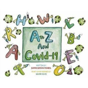 A to Z and Covid 19, Paperback - Barrie Berson Frankel imagine