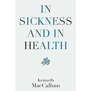 In Sickness and in Health, Paperback - Kenneth MacCallum imagine