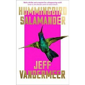 Hummingbird Salamander, Paperback - Jeff VanderMeer imagine