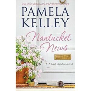 Nantucket News, Paperback - Pamela Kelley imagine
