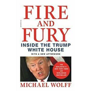 Fire and Fury. Inside the Trump White House, Paperback - Michael Wolff imagine