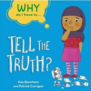 Why Do I Have To ...: Tell the Truth?. Illustrated ed, Paperback - Kay Barnham imagine