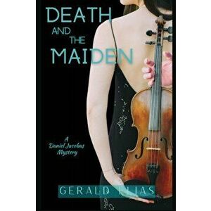 Death and the Maiden: A Daniel Jacobus Mystery, Paperback - Gerald Elias imagine