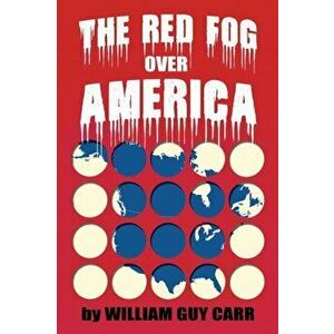 The Red Fog Over America, Paperback - William Carr imagine