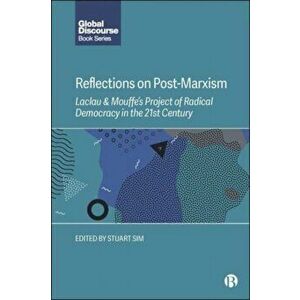 Reflections on Post-Marxism. Laclau and Mouffe's Project of Radical Democracy in the 21st Century, Hardback - *** imagine