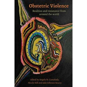 Obstetric Violence: Realities, and Resistance from Around the World, Paperback - *** imagine