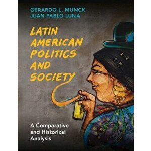 Latin American Politics and Society. A Comparative and Historical Analysis, Paperback - *** imagine