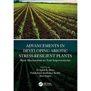 Advancements in Developing Abiotic Stress-Resilient Plants. Basic Mechanisms to Trait Improvements, Paperback - *** imagine